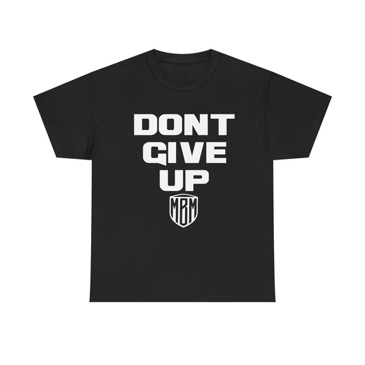 DONT GIVE UP T-SHIRT