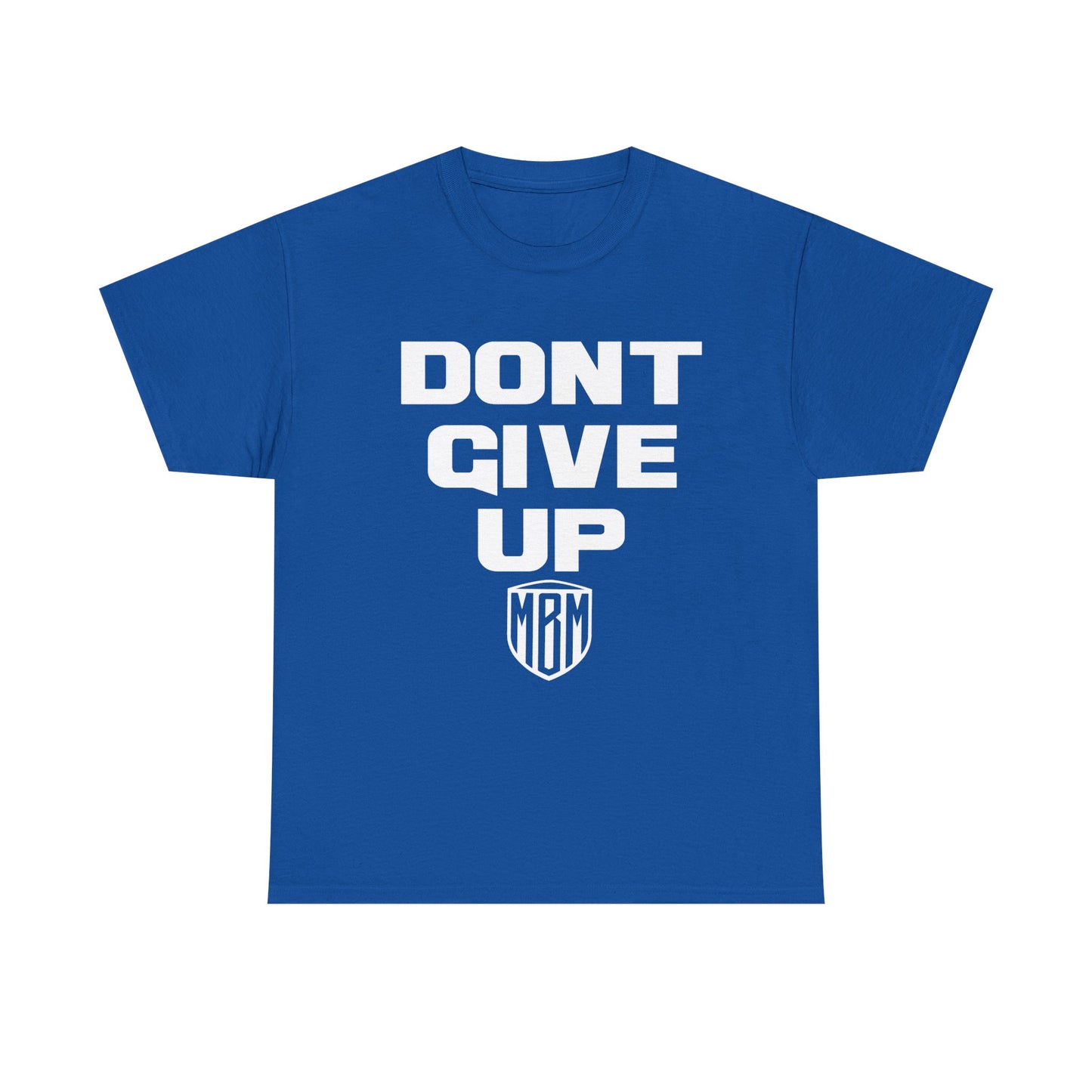 DONT GIVE UP T-SHIRT
